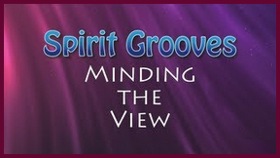 Spirit Grooves: Minding the View