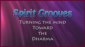 Spirit Grooves: Turning the Mind Toward the Dharma)